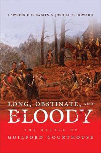 Cover image for Long, Obstinate, and Bloody: The Battle of Guilford Courthouse