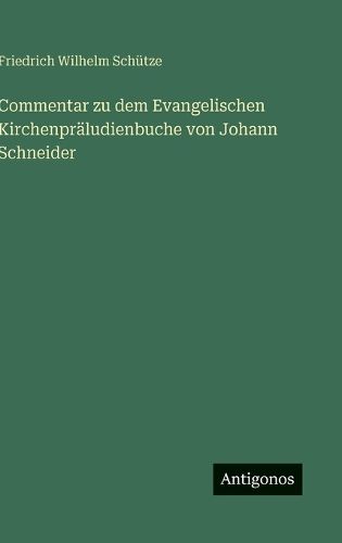 Cover image for Commentar zu dem Evangelischen Kirchenpraeludienbuche von Johann Schneider
