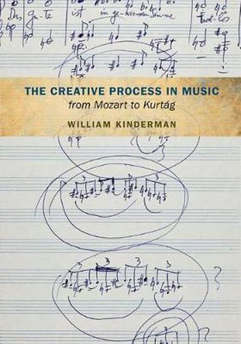 Cover image for The Creative Process in Music from Mozart to Kurtag
