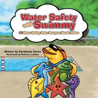 Cover image for Water Safety with Swimmy: 10 Water Safety Rules Everyone Should Follow