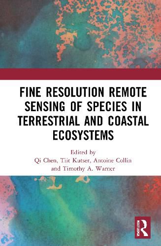 Cover image for Fine Resolution Remote Sensing of Species in Terrestrial and Coastal Ecosystems