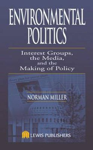 Cover image for Environmental Politics: Interest Groups, the Media, and the Making of Policy