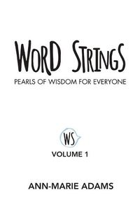 Cover image for Word Strings: Pearls of Wisdom for Everyone: Volume 1