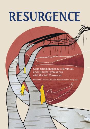 Cover image for Resurgence: Engaging with Indigenous Narratives and Cultural Expressions in and Beyond the Classroomvolume 1