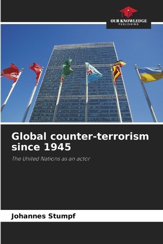 Cover image for Global counter-terrorism since 1945