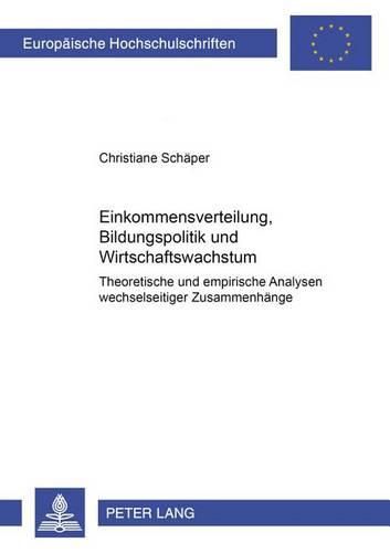 Cover image for Einkommensverteilung, Bildungspolitik Und Wirtschaftswachstum: Theoretische Und Empirische Analysen Wechselseitiger Zusammenhaenge