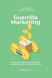 Cover image for Guerilla marketing New Millennium Edition - Market like a guerrilla & crush your competitors adapt a warfare mindset! perfect for entrepeneurs, job hunters, financial advisors, writers & coaches