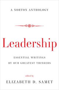 Cover image for Leadership: Essential Writings by Our Greatest Thinkers