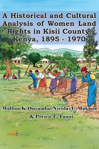 Cover image for A Historical and Cultural Analysis of Women Land Rights in Kisii County, Kenya, 1895 - 1970