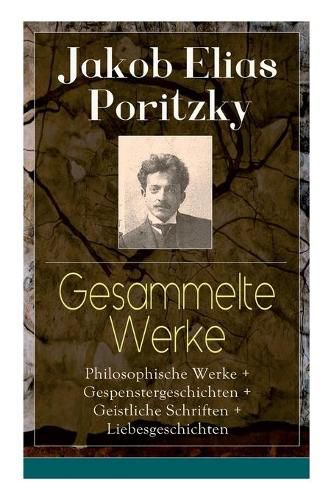 Cover image for Gesammelte Werke: Philosophische Werke + Gespenstergeschichten + Geistliche Schriften + Liebesgeschichten