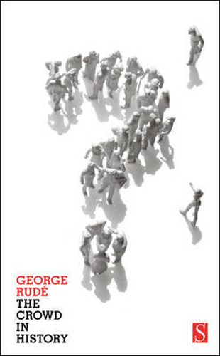 Cover image for The Crowd in History: A Study of Popular Disturbances in France and England, 1730-1848