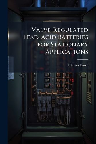 Cover image for Valve-Regulated Lead-Acid Batteries for Stationary Applications
