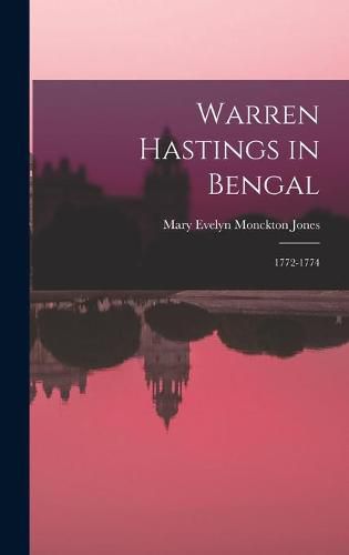 Warren Hastings in Bengal: 1772-1774