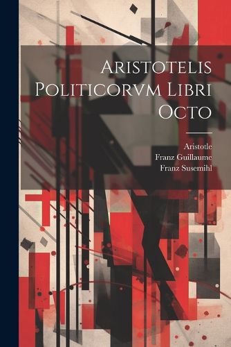 Cover image for Aristotelis Politicorvm Libri Octo