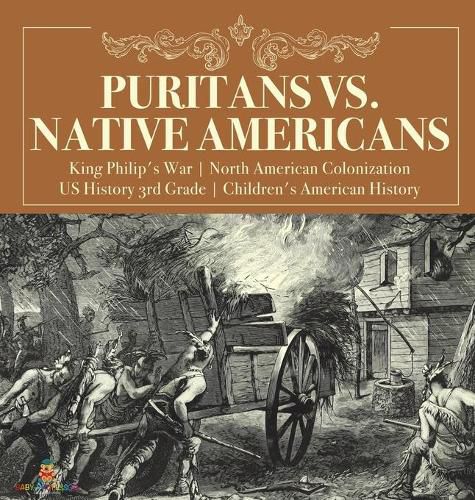 Cover image for Puritans vs. Native Americans King Philip's War North American Colonization US History 3rd Grade Children's American History