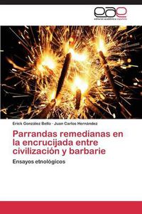 Cover image for Parrandas remedianas en la encrucijada entre civilizacion y barbarie