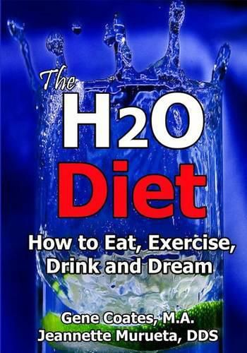 Cover image for The H2O Diet: How to Eat, Exercise, Drink and Dream