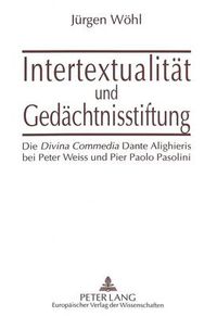 Cover image for Intertextualitaet und Gedaechtnisstiftung: Die  Divina Commedia  Dante Alighieris bei Peter Weiss und Pier Paolo Pasolini