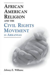 Cover image for African American Religion and the Civil Rights Movement in Arkansas