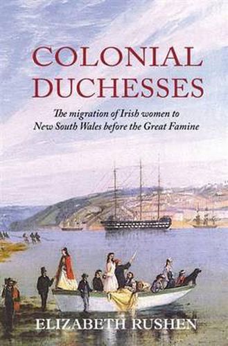 Cover image for Colonial Duchesses: The Migration of Irish Women to New South Wales Before the Great Famine