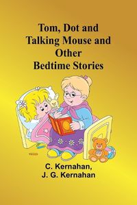 Cover image for Tom, Dot and Talking Mouse and Other Bedtime Stories