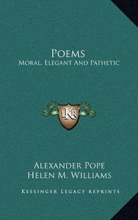 Cover image for Poems: Moral, Elegant and Pathetic