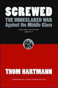 Cover image for Screwed: The Undeclared War Against the Middle Class and What We Can Do About It