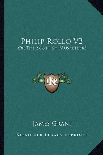 Cover image for Philip Rollo V2: Or the Scottish Musketeers