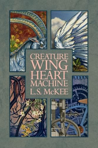 Cover image for Creature, Wing, Heart, Machine