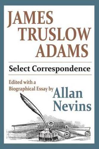 Cover image for James Truslow Adams: Select Correspondence