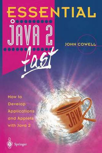 Essential Java 2 fast: How to develop applications and applets with Java 2