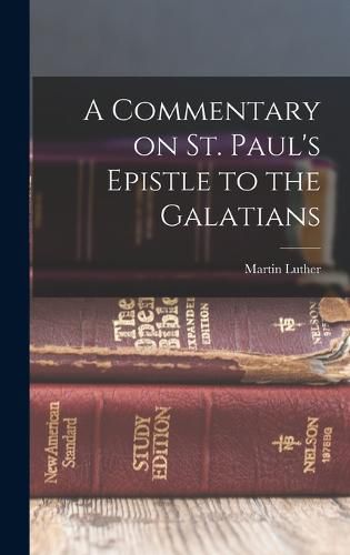 Cover image for A Commentary on St. Paul's Epistle to the Galatians