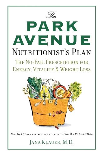 Cover image for The Park Avenue Nutritionist's Plan: The No-Fail Prescription for Energy, Vitality & Weight Loss