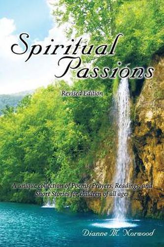 Cover image for Spiritual Passions: A Unique Collection of Poems, Prayers, Readings, and Short Stories for Children of All Ages