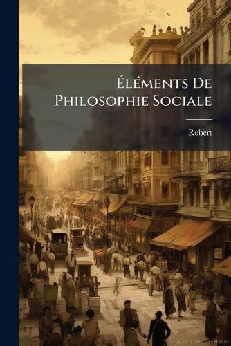 Cover image for Elements De Philosophie Sociale