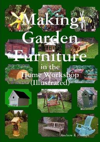 Cover image for Making Garden Furniture in the Home Work Shop by A.R.Phillips