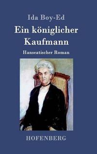 Cover image for Ein koeniglicher Kaufmann: Hanseatischer Roman