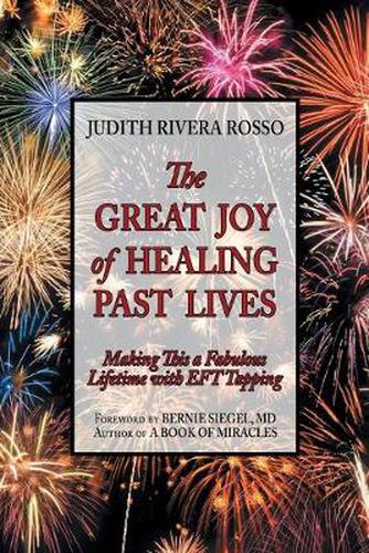 Cover image for The Great Joy of Healing Past Lives: Making This a Fabulous Lifetime with Eft Tapping
