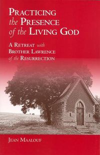 Cover image for Practicing the Presence of the Living God: A Retreat with Brother Lawrence of the Resurrection