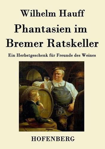 Phantasien im Bremer Ratskeller: Ein Herbstgeschenk fur Freunde des Weines