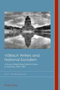 Cover image for Voelkisch  Writers and National Socialism: A Study of Right-Wing Political Culture in Germany, 1890-1960