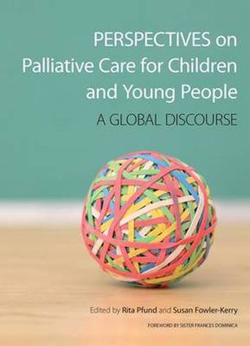 Perspectives on Palliative Care for Children and Young People: A Global Discourse