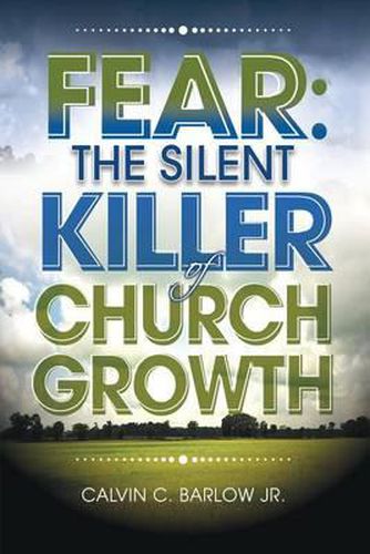 Cover image for Fear: The Silent Killer of Church Growth!
