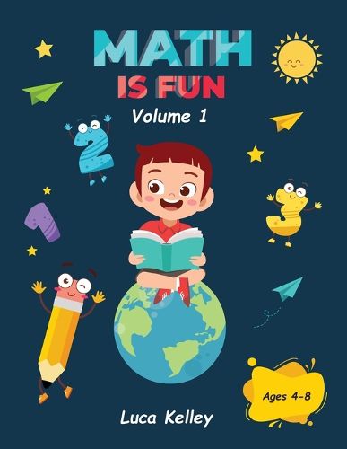 Cover image for Math is Fun: Includes Engaging Activities for Kindergarten, Counting, Addition, Subtraction & Easy problems, 4-8 ages