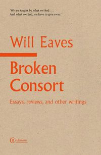Cover image for Broken Consort: Essays, reviews and other writings