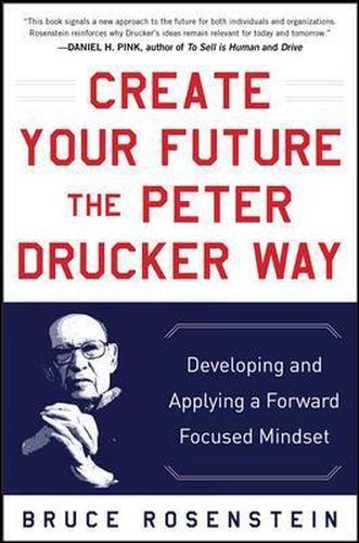 Cover image for Create Your Future the Peter Drucker Way: Developing and Applying a Forward-Focused Mindset