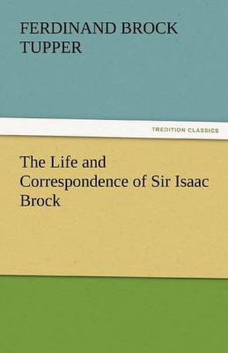 Cover image for The Life and Correspondence of Sir Isaac Brock