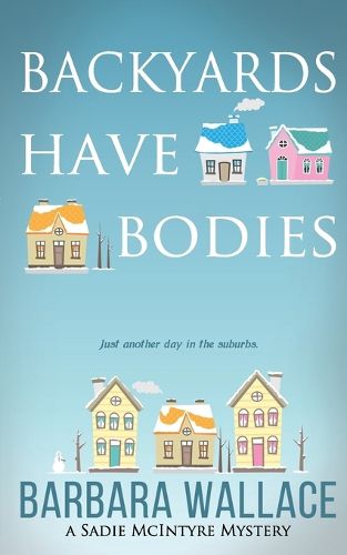 Cover image for Backyards Have Bodies: A Sadie McIntyre Mystery