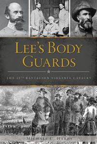 Cover image for Lee's Body Guards: The 39th Virginia Cavalry