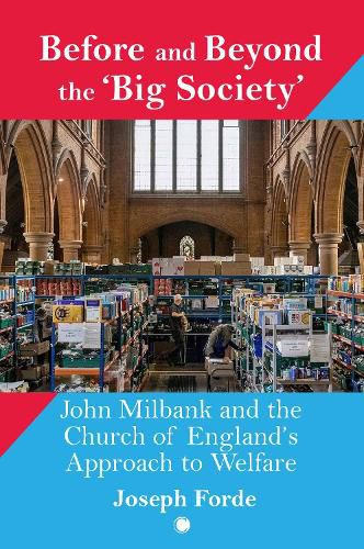 Cover image for Before and Beyond the 'Big Society': John Milbank and the Church of England's Approach to Welfare